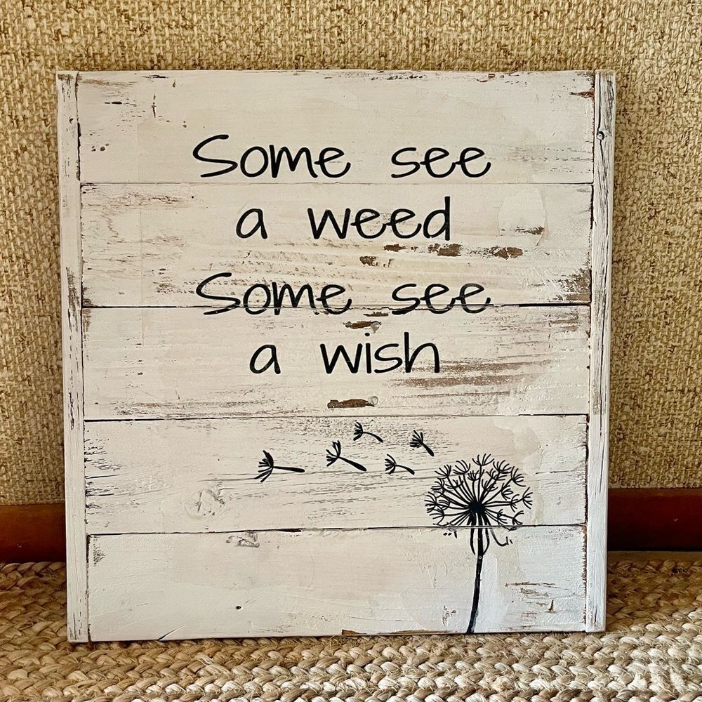 Handcrafted Reclaimed Dandelion Wood Sign Some See a Weed…Wish Rustic Decor